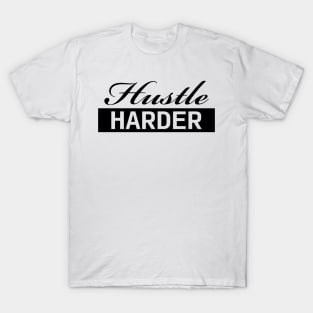 Hustle Harder (black) T-Shirt